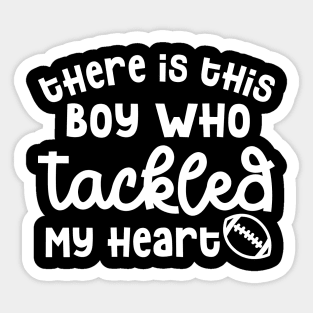 There Is This Boy Who Tackled My Heart Football Mom Cute Funny Sticker